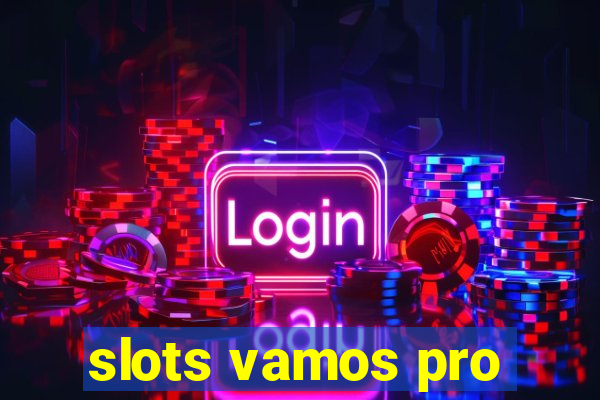 slots vamos pro